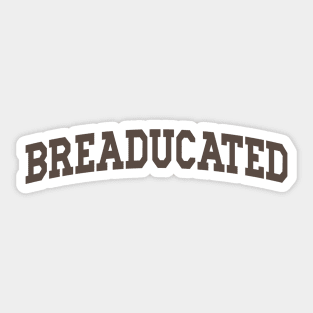 Breaducated - Funny Sourdough Baking Sticker